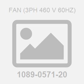 Fan (3Ph 460 V 60Hz)